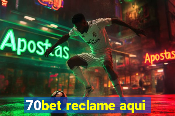 70bet reclame aqui